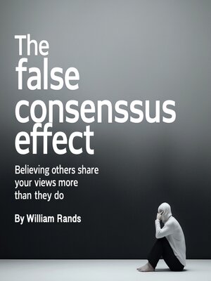 cover image of The False Consensus Effect